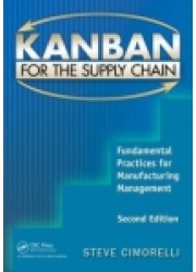 Kanban for the Supply Chain: Fundamental Practices for Manufacturing Management, 2nd Edtion